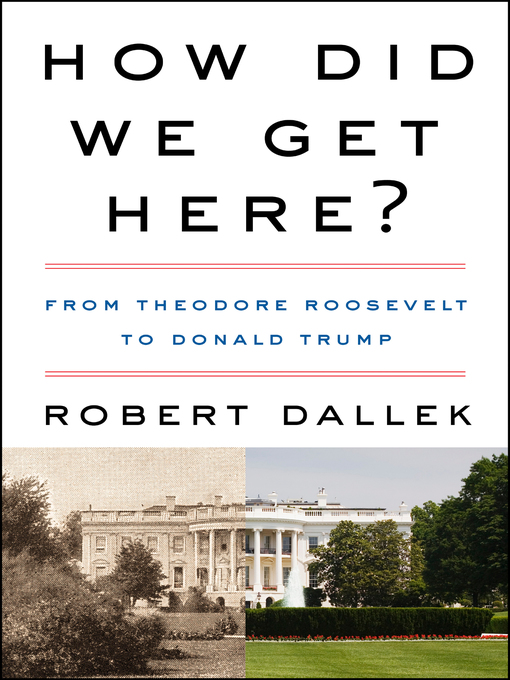 Title details for How Did We Get Here? by Robert Dallek - Available